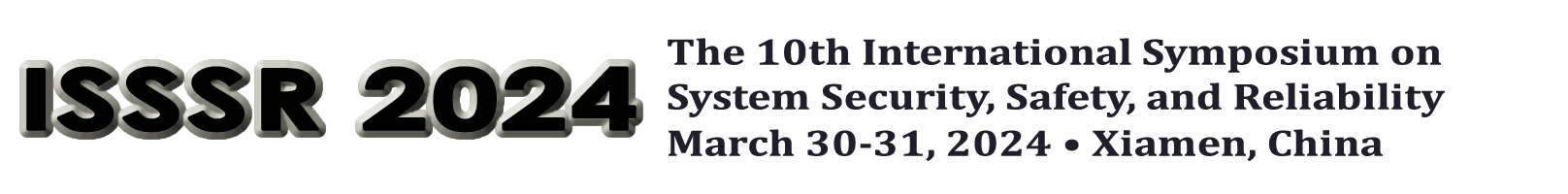 ISSSR 2024 March 30-31, 2024 in Xiamen, China. The 10th International Symposium on System and Software Reliability.